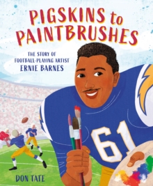 Image for Pigskins to Paintbrushes: The Story of Football-Playing Artist Ernie Barnes
