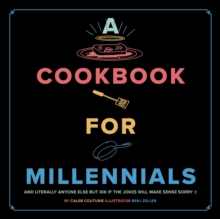 Image for A Cookbook for Millennials: And Literally Anyone Else but IDK If the Jokes Will Make Sense Sorry :(