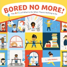 Image for Bored No More!: The ABCs of What to Do When There's Nothing to Do