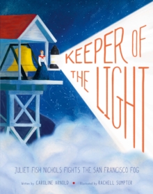 Image for Keeper of the Light: Juliet Fish Nichols Fights the San Francisco Fog