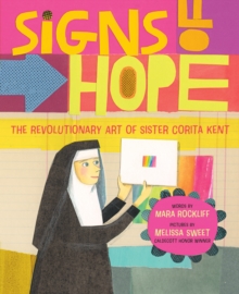 Image for Signs of Hope : The Revolutionary Art of Sister Corita Kent: The Revolutionary Art of Sister Corita Kent