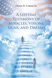 Image for A Lifetime Testimony of Miracles, Visions, Signs, and Dreams