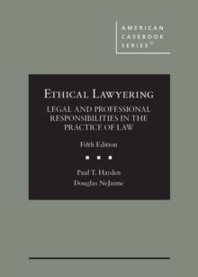 Image for Ethical lawyering  : legal and professional responsibilities in the practice of law