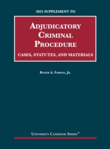 Image for Adjudicatory criminal procedure, cases, statutes, and materials: 2021 supplement