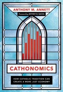 Image for Cathonomics  : how Catholic social thought can create a moral economy