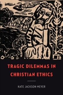 Tragic Dilemmas in Christian Ethics