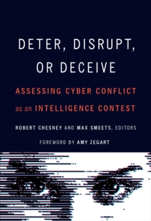 Image for Deter, Disrupt, or Deceive: Assessing Cyber Conflict as an Intelligence Contest