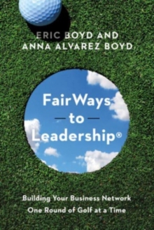 Image for FairWays to Leadership  : building your business network one round of golf at a time