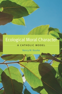 Image for Ecological moral character: a Catholic model