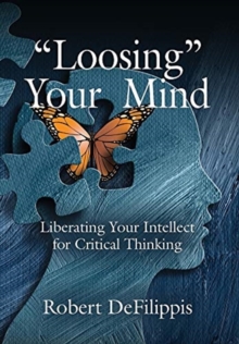 Image for "Loosing" Your Mind : Liberating Your Intellect for Critical Thinking
