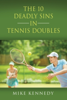 Image for THE 10 DEADLY SINS in TENNIS DOUBLES : How to Improve Your Game, Tomorrow, Without Practicing!