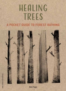 Healing Trees: A Pocket Guide to Forest Bathing