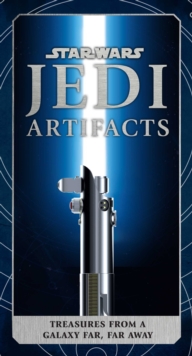 Image for Star Wars: Jedi Artifacts : Treasures From a Galaxy Far, Far Away (Star Wars For Kids, Star Wars Gifts, High Republic)
