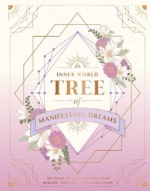 Image for Tree of Manifesting Dreams : 30 Days of Cultivating Your Wishes, Dreams, and Intentions