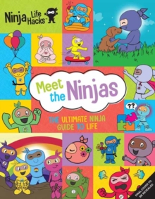 Ninja Life Hacks: Meet the Ninjas: The Ultimate Ninja Guide to Life