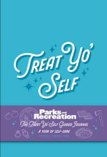 Parks and Recreation: The Treat Yo’ Self Guided Journal: A Year of Self-Care