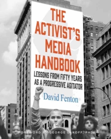 The Activist’s Media Handbook: Lessons from Fifty Years as a Progressive Agitator