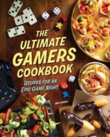 The Ultimate Gamers Cookbook: Recipes for an Epic Game Night