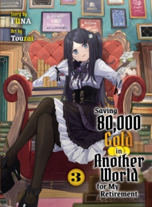Image for Saving 80,000 Gold in Another World for my Retirement 3 (light novel)