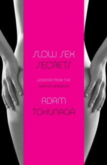 Image for Slow Sex Secrets: Lessons from the Master Masseur (paperback)