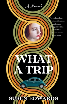 What A Trip: A Novel