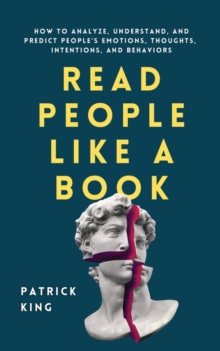 Image for Read People Like a Book : How to Analyze, Understand, and Predict People's Emotions, Thoughts, Intentions, and Behaviors
