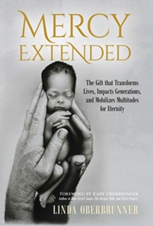 Image for Mercy Extended : The Gift that Transforms Lives, Impacts Generations, and Mobilizes Multitudes for Eternity