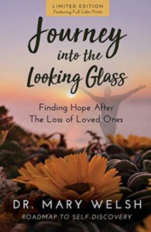 Image for Journey into the Looking Glass : Finding Hope after the Loss of Loved Ones (Limited Edition with color prints)