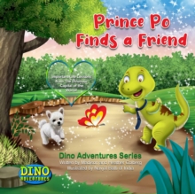 Image for Prince Po Finds a Friend: Important Life Lessons from The Dinosaur Capital of the World!