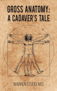 GROSS ANATOMY A CADAVERS TALE