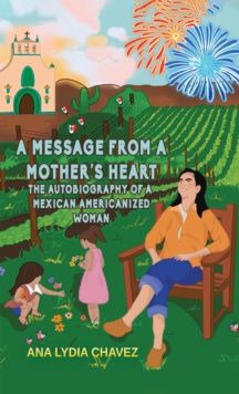 A Message from a Mother’s Heart: The Autobiography of a Mexican Americanized Woman