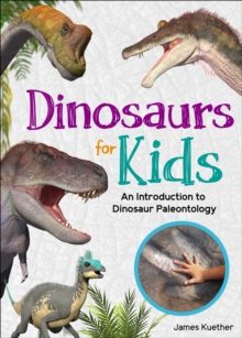 Image for Dinosaurs for Kids : An Introduction to Dinosaur Paleontology