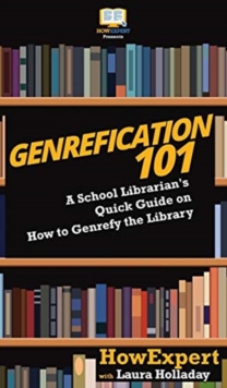 Image for Genrefication 101 : A School Librarian's Quick Guide on How to Genrefy the Library