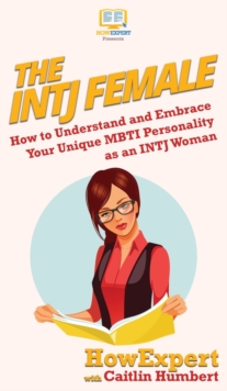 Image for The INTJ Female : How to Understand and Embrace Your Unique MBTI Personality as an INTJ Woman