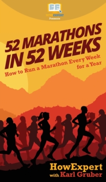 Image for 52 Marathons in 52 Weeks : How to Run a Marathon Every Week for a Year