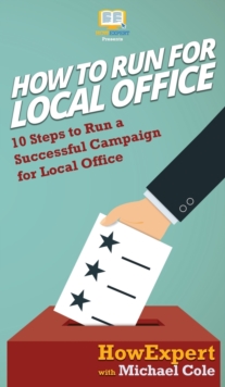 Image for How To Run For Local Office : 10 Steps To Run a Successful Campaign For Local Office
