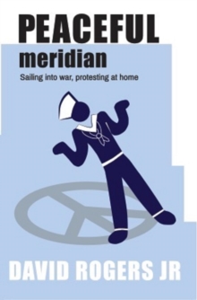 Image for Peaceful Meridan: Sailing Into War, Protesting at Home