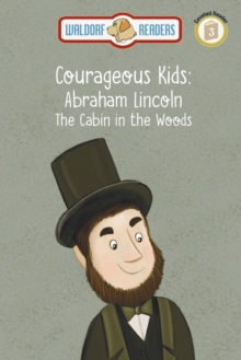Image for Abraham Lincoln : The Cabin In The Woods "The Courageous Kids Series"