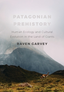 Image for Patagonian prehistory  : human ecology and cultural evolution in the land of giants
