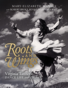 Image for Roots and wings  : Virginia Tanner's dance life and legacy