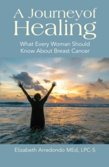 Image for Journey of Healing: What Every Woman Should Know About Breast Cancer