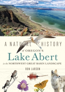 Image for A Natural History of Oregon's Lake Abert in the Northwest Great Basin Landscape