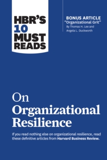 Image for HBR's 10 Must Reads on Organizational Resilience (with bonus article "Organizational Grit" by Thomas H. Lee and Angela L. Duckworth)