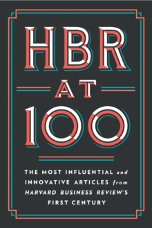 Image for HBR at 100  : the most essential, influential, and innovative articles from HBR's first 100 years