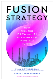 Fusion Strategy: How Real-Time Data and AI Will Power the Industrial Future