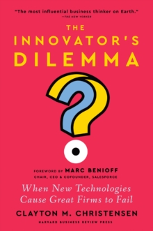 Image for The innovator's dilemma: when new technologies cause great firms to fail
