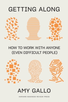 Image for Getting Along : How to Work with Anyone (Even Difficult People)