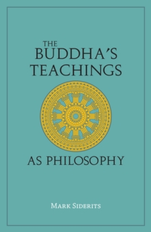 The Buddha’s Teachings As Philosophy