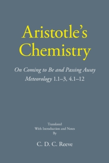 Aristotle’s Chemistry: On Coming to Be and Passing Away Meteorology 1.13, 4.112