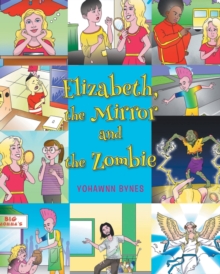 Image for Elizabeth, the Mirror and the Zombie